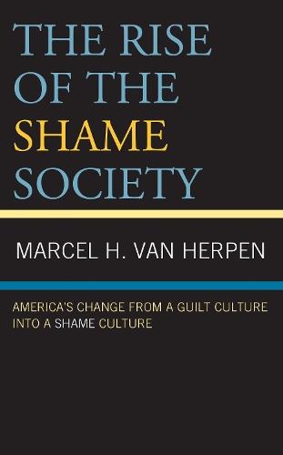 The Rise of the Shame Society: America’s Change from a Guilt Culture into a Shame Culture