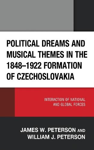 Political Dreams and Musical Themes in the 1848–1922 Formation of Czechoslovakia: Interaction of National and Global Forces