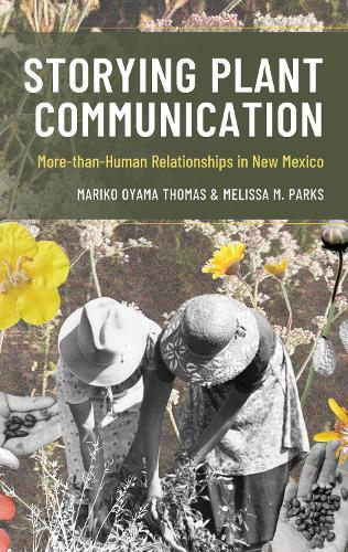 Storying Plant Communication: More-than-Human Relationships in New Mexico