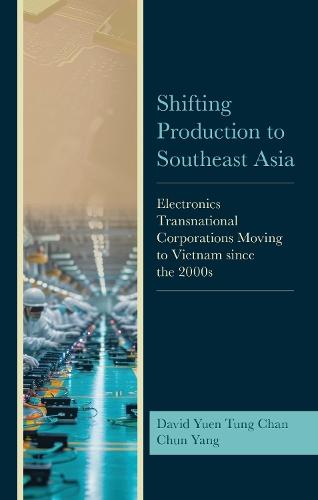 Shifting Production to Southeast Asia: Electronics Transnational Corporations Moving to Vietnam since the 2000s