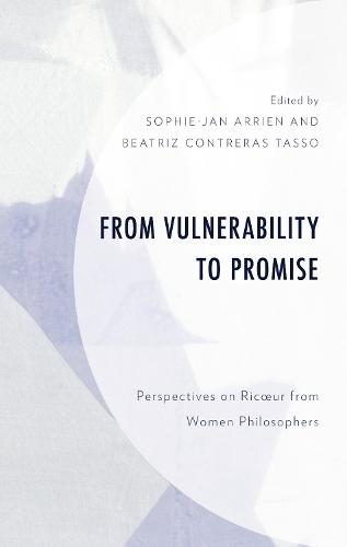 From Vulnerability to Promise: Perspectives on Ricœur from Women Philosophers