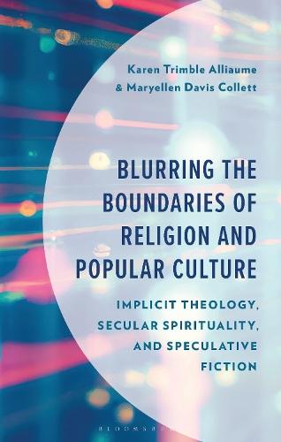 Blurring the Boundaries of Religion and Popular Culture: Implicit Theology, Secular Spirituality, and Speculative Fiction