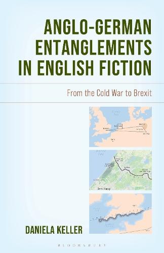 Anglo-German Entanglements in English Fiction: From the Cold War to Brexit