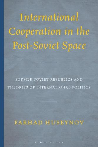 International Cooperation in the Post-Soviet Space: Former Soviet Republics and Theories of International Politics