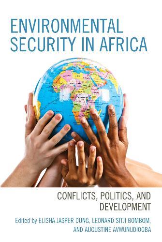 Environmental Security in Africa: Conflicts, Politics, and Development