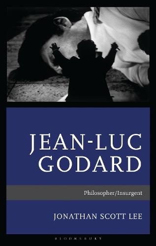 Jean-Luc Godard: Philosopher/Insurgent
