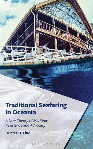 Traditional Seafaring in Oceania: A New Theory of Maritime Resistance and Advocacy
