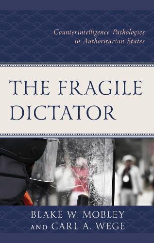 The Fragile Dictator: Counterintelligence Pathologies in Authoritarian States