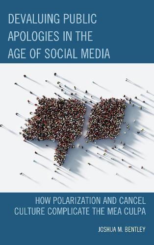 Devaluing Public Apologies in the Age of Social Media: How Polarization and Cancel Culture Complicate the Mea Culpa