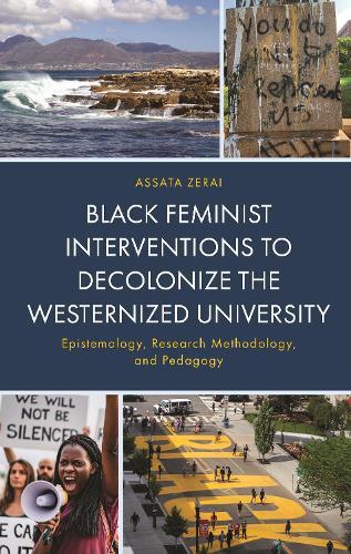 Black Feminist Interventions to Decolonize the Westernized University: Epistemology, Research Methodology, and Pedagogy