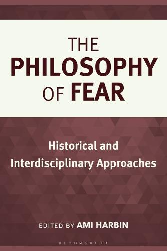 The Philosophy of Fear: Historical and Interdisciplinary Approaches