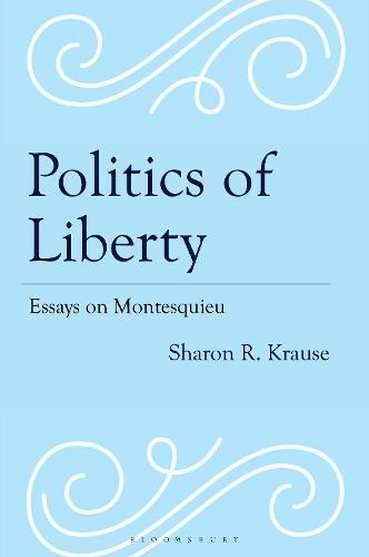 Politics of Liberty: Essays on Montesquieu