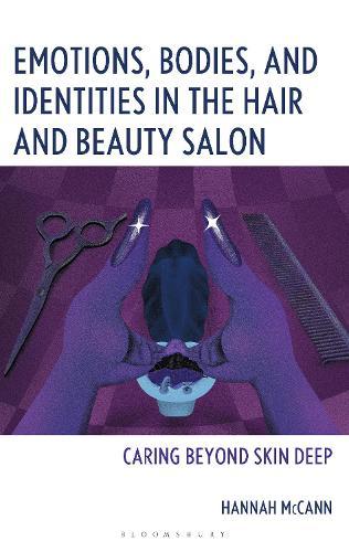 Emotions, Bodies, and Identities in the Hair and Beauty Salon: Caring Beyond Skin Deep