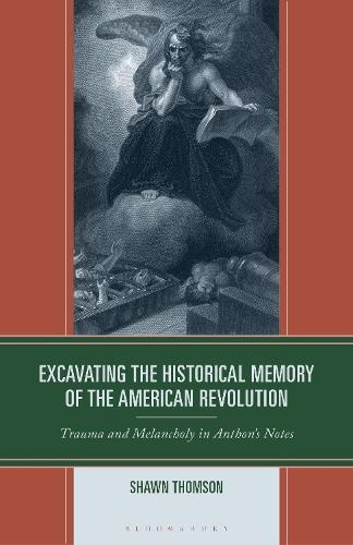 Excavating the Historical Memory of the American Revolution: Trauma and Melancholy in Anthon's Notes