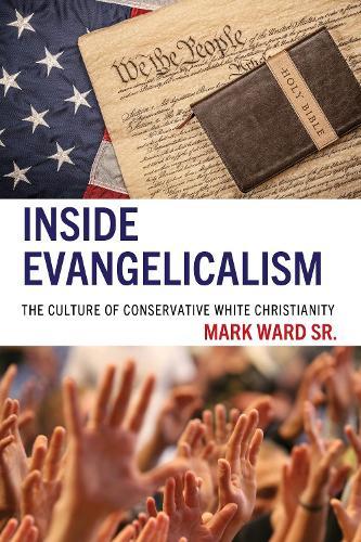 Inside Evangelicalism: The Culture of Conservative White Christianity