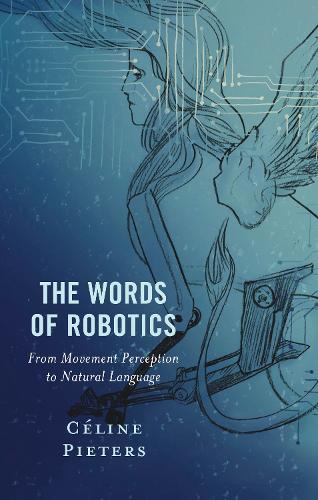 The Words of Robotics: From Movement Perception to Natural Language