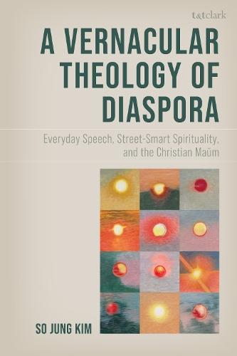 A Vernacular Theology of Diaspora: Everyday Speech, Street-Smart Spirituality, and the Christian Maum