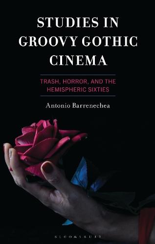 Studies in Groovy Gothic Cinema: Trash, Horror, and the Hemispheric Sixties