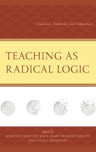 Teaching as Radical Logic: Dialectic, Analectic, and Education