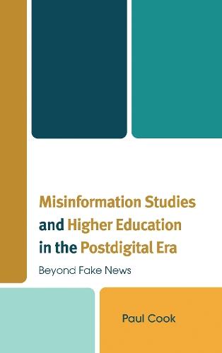 Misinformation Studies and Higher Education in the Postdigital Era: Beyond Fake News