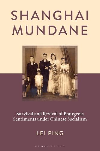 Shanghai Mundane: Survival and Revival of Bourgeois Sentiments under Chinese Socialism