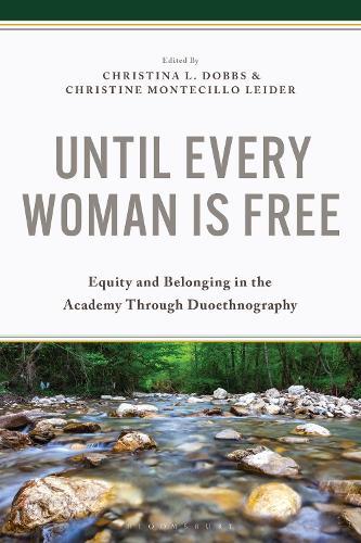 Until Every Woman Is Free: Equity and Belonging in the Academy Through Duoethnography