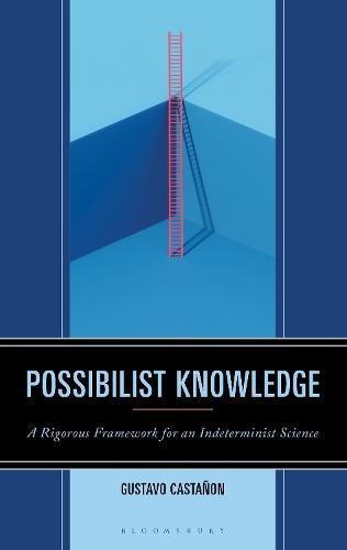 Possibilist Knowledge: A Rigorous Framework for an Indeterminist Science