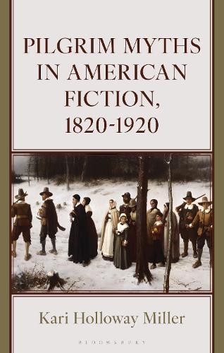 Pilgrim Myths in American Fiction, 1820-1920