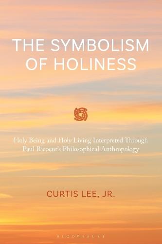 The Symbolism of Holiness: Holy Being and Holy Living Interpreted Through Paul Ricoeur's Philosophical Anthropology