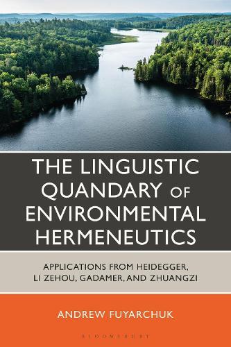 The Linguistic Quandary of Environmental Hermeneutics: Applications from Heidegger, Li Zehou, Gadamer, and Zhuangzi