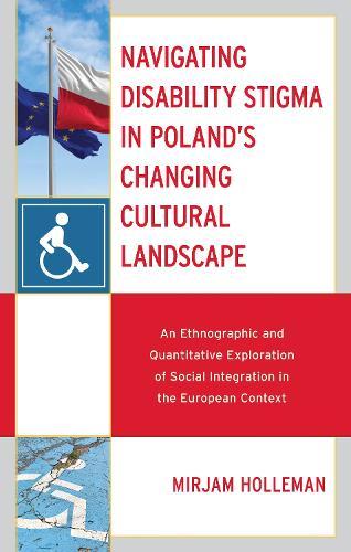 Navigating Disability Stigma in Poland's Changing Cultural Landscape: An Ethnographic and Quantitative Exploration of Social Integration in the European Context