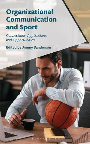 Organizational Communication and Sport: Connections, Applications, and Opportunities