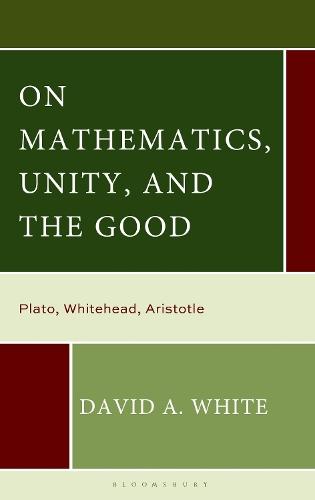 On Mathematics, Unity, and the Good: Plato, Whitehead, Aristotle