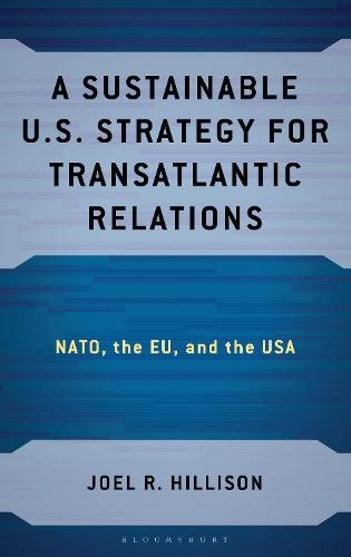 A Sustainable U.S. Strategy for Transatlantic Relations: NATO, the EU, and the USA