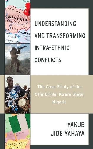Understanding and Transforming Intra-Ethnic Conflicts: The Case Study of the Offa-Erinle, Kwara State, Nigeria