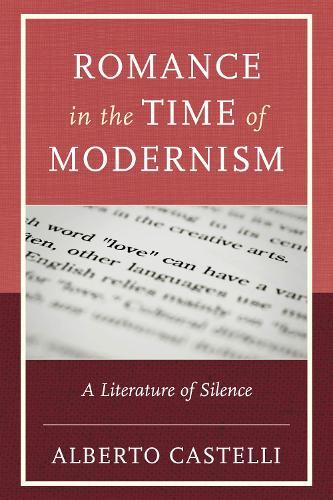 Romance in the Time of Modernism: A Literature of Silence