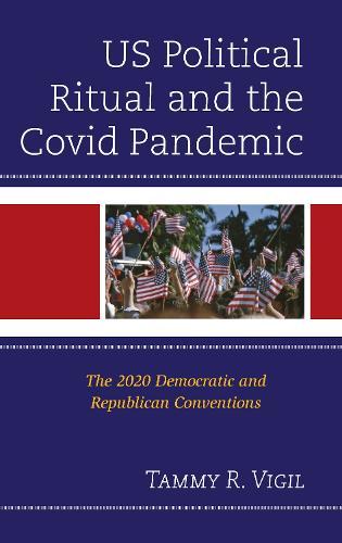US Political Ritual and the Covid Pandemic: The 2020 Democratic and Republican Conventions