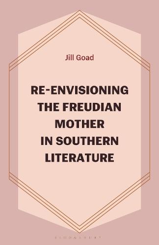 Re-Envisioning the Freudian Mother in Southern Literature