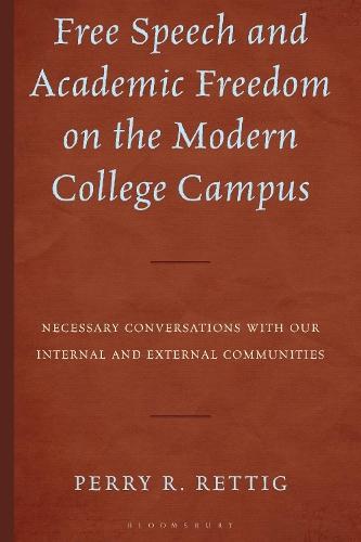 Free Speech and Academic Freedom on the Modern College Campus: Necessary Conversations with our Internal and External Communities