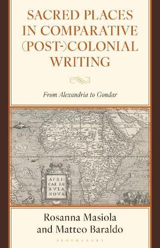 Sacred Places in Comparative (Post-)Colonial Writing: From Alexandria to Gondar