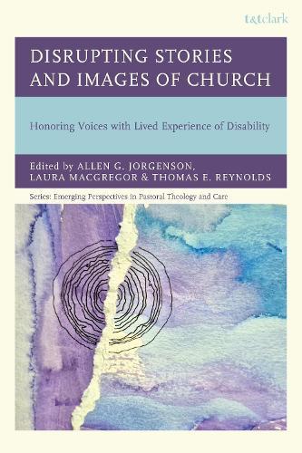 Disrupting Stories and Images of the Church: Honoring Voices with Lived Experience of Disability