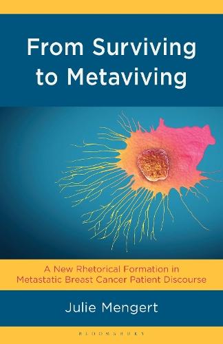 From Surviving to Metaviving: A New Rhetorical Formation in Metastatic Breast Cancer Patient Discourse