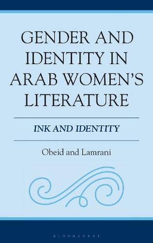 Gender and Identity in Arab Women's Literature: Ink and Identity