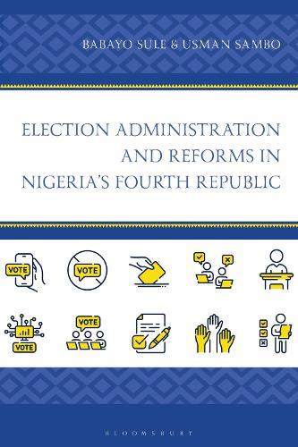Election Administration and Reforms in Nigeria's Fourth Republic