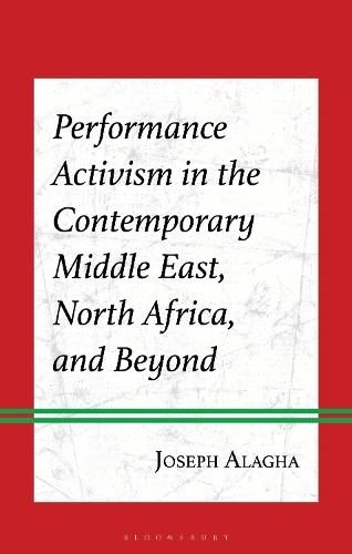 Performance Activism in the Contemporary Middle East, North Africa, and Beyond
