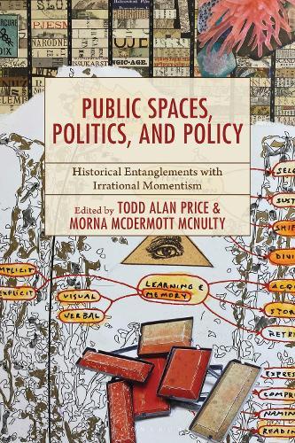Public Spaces, Politics, and Policy: Historical Entanglements with Irrational Momentism