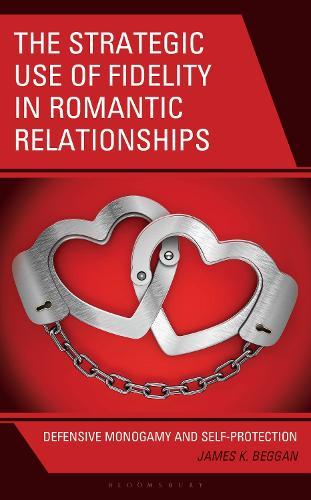 The Strategic Use of Fidelity in Romantic Relationships: Defensive Monogamy and Self-Protection