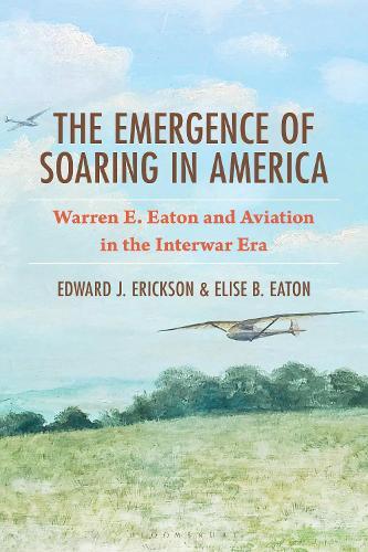 The Emergence of Soaring in America: Warren E. Eaton and Aviation in the Interwar Era