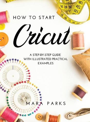How to Start Cricut: A Step-by-Step Guide with Illustrated Practical Examples