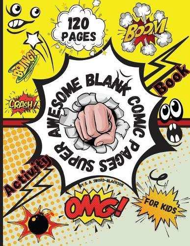 Super awesome Blank Comic pages Activity Book for kids: Create funny own Comics - Express your kid's or teen's talent and creativity with these lots of pages.